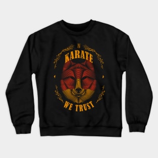 In Karate we trust - karate fighter gifts Crewneck Sweatshirt